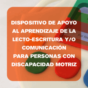 Dispositivo de apoyo al aprendizaje de la lecto-escritura y/o comunicación para personas con discapacidad motriz